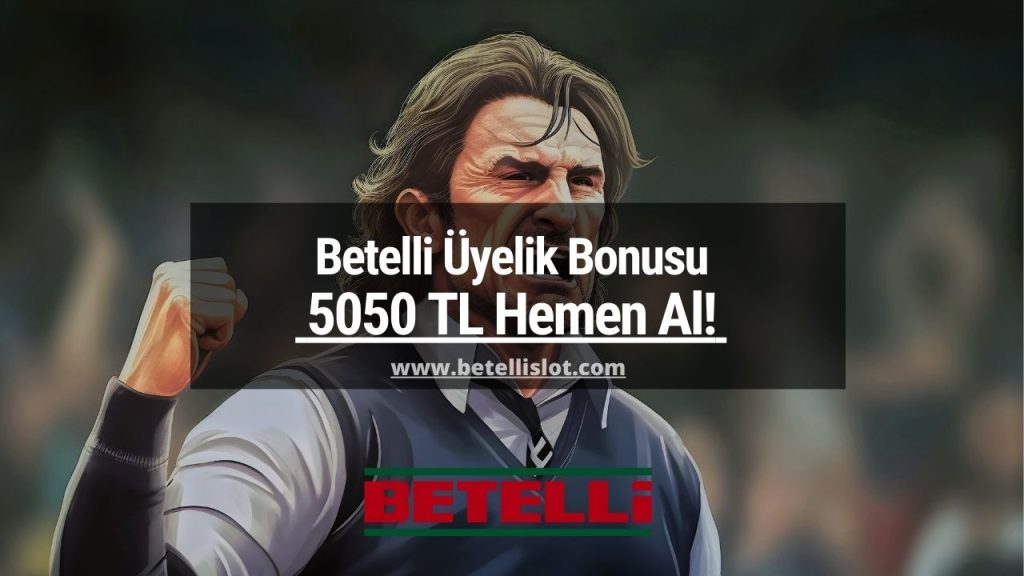 Betelli Üyelik Bonusu 5050 TL Hemen Al