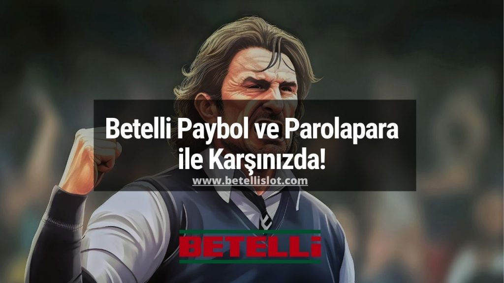 Betelli Paybol ve Parolapara ile Karşınızda